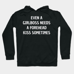 even a girlboss needs a forehead kiss sometimes ✅ Hoodie